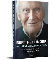 Meu trabalho, Minha vida - Bert Hellinger