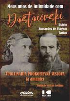 MEUS ANOS DE INTIMIDADE COM DOSTOIéVSKI - DIáRIO - ANOTAçõES DE VIAGEM - CA - LETRA SELVAGEM