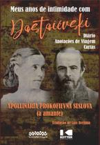 Meus Anos De Intimidade Com Dostoiévski - Diário - Anotações De Viagem - Cartas - LETRA SELVAGEM EDITORA E LIVRARIA Meus Anos De Intimidade Com Dostoiévski - Diário - Anotações De Viagem - Cartas - LETRA SELVAGEM EDITORA E LIVRARIA