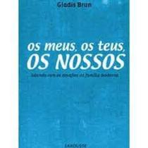 Meus, os Teus, os Nossos: Lidando com os Desafios da Família Moderna, Os - LAROUSSE - LAFONTE Meus, os Teus, os Nossos: Lidando com os Desafios da Família Moderna, Os - LAROUSSE - LAFONTE