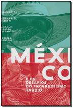 México e os Desafios do Progressismo Tardio - ELEFANTE EDITORA