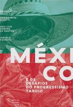 Mexico e os desafios do progressismo tardio Mexico e os desafios do progressismo tardio