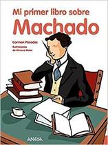 Mi Primer Libro Sobre Machado - Anaya