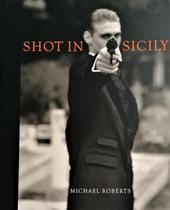 Michael Roberts: Shot in Sicily