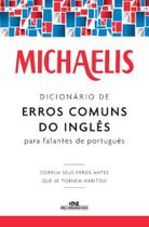 Michaelis dicionário de erros comuns do inglês para falantes do português - MELHORAMENTOS