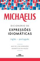 Michaelis Dicionário de Expressões Idiomáticas Inglês - Português Michaelis Dicionário de Expressões Idiomáticas Inglês - Português