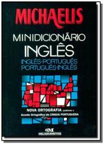 Michaelis - Minidicionário Inglês: Inglês-português Português-inglês - Nova Ortografia - MELHORAMENTOS