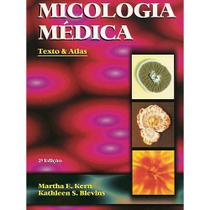 MICOLOGIA MEDICA- TEXTO E ATLAS -