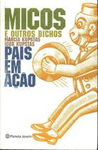 Micos e outros bichos - pais em ação - PLANETA DO BRASIL Micos e outros bichos - pais em ação - PLANETA DO BRASIL