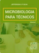 Microbiologia para técnicos - vol. 1 - JEFFERSON GONÇALVES PINHEIRO SILVA