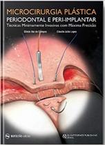 Microcirurgia plastica periodontal e peri-implantar tecnicas minimamente in - Ed Napoleao