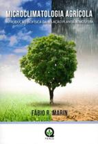 Microclimatologia Agricola: Introdução Biofísica Da Relação Planta-atmosfera Microclimatologia Agricola: Introdução Biofísica Da Relação Planta-atmosfera