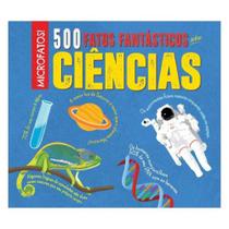 Microfatos - 500 Fatos Fantásticos Sobre Ciências - PE DA LETRA