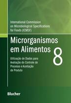 Microrganismos em Alimentos 8 - Utilização de Dados Para Avaliação do Controle de Processo e Aceitaç