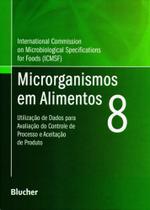 Microrganismos em Alimentos 8 - Utilização de Dados Para Avaliação do Controle de Processo e Aceitaç