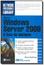 Microsoft Windows Server 2008 - O Guia Do Inician - CIENCIA MODERNA