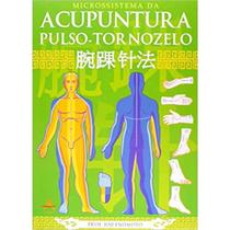 Microssistema da Acupuntura Pulso -Tornozelo Microssistema da Acupuntura Pulso -Tornozelo