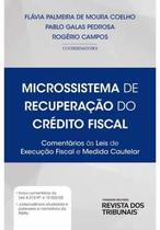 Microssistema De Recuperacao Do Credito Fiscal - REVISTA DOS TRIBUNAIS