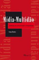 Mídia-multidão: estéticas da comunicação e biopolíticas