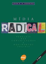 Mídia Radical - Rebeldia nas comunicações e movimentos sociais - 2ª edição Mídia Radical - Rebeldia nas comunicações e movimentos sociais - 2ª edição