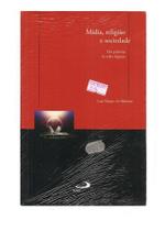 Mídia, Religião E Sociedade, Das Palavras Às Redes Digitais - Luís Mauro Sá Martino