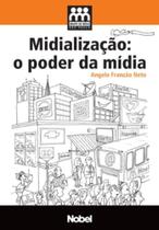 Midializacao - o poder da midia Midializacao - o poder da midia