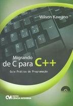 Migrando De C Para C++ - Guia Pratico De Programacao Acompanha Cd-Rom - CIENCIA MODERNA