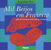 Mil Beijos em Frases III - Gotas de Sabedoria - Nobel