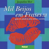 Mil Beijos em Frases III - Gotas de Sabedoria - Nobel Mil Beijos em Frases III - Gotas de Sabedoria - Nobel
