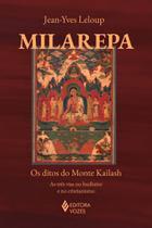 Milarepa - Os Ditos do Monte Kailash - As Três Vias no Budismo e no Cristianismo Milarepa - Os Ditos do Monte Kailash - As Três Vias no Budismo e no Cristianismo