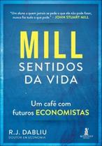 Mill sentidos da vida: um café com futuros economistas Mill sentidos da vida: um café com futuros economistas