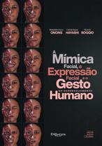Mímica Facial, A Expressão Facil E O Gesto No Desenvolvimento Humano, A Mímica Facial, A Expressão Facil E O Gesto No Desenvolvimento Humano, A