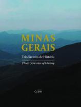 Minas gerais - três séculos de história - C/ ARTE - BH Minas gerais - três séculos de história - C/ ARTE - BH