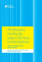 Mindfulness, Meditação, Yoga e Técnicas contemplativas: Um guia de a aplicações e de prática pessoal para profissionais de saúde