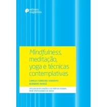 Mindfulness, meditação, yoga e técnicas contemplativas Mindfulness, meditação, yoga e técnicas contemplativas