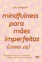Mindfulness Para Mães Imperfeitas (Como Eu)