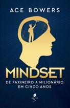 Mindset: de faxineiro a milionário em cinco anos - VIDE EDITORIAL Mindset: de faxineiro a milionário em cinco anos - VIDE EDITORIAL