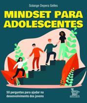 Mindset Para Adolescentes - 50 Perguntas Para Ajudar no Desenvolvimento Dos Jovens