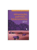 Mineração, petróleo e bioeconomia Mineração, petróleo e bioeconomia