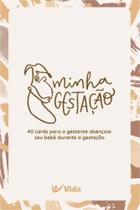 Minha Gestação - 40 Cards Para A Gestante Abençoar Seu Bebê Durante A Gestação - VIDA EDITORA