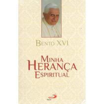 Minha Herança Espiritual ( Bento XVI )