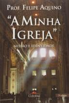 Minha Igreja, A - Missao E Identidade - 7ª - EDITORA CLEOFAS