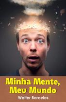 Minha Mente, Meu Mundo Minha Mente, Meu Mundo