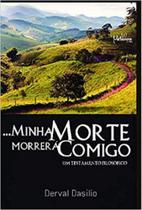 Minha morte morrerá comigo