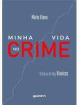 Minha vida no crime - crônicas do blog vianices
