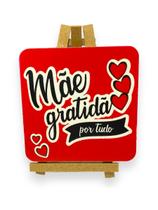 Mini Cavalete Dia das Mães Gratidão Presente Enfeite