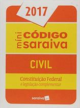 Mini Código Saraiva Civil 2017: Constituição Federal e Legislação Complementar