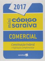 Mini Código Saraiva Comercial 2017: Constituição Federal e Legislação Complementar Mini Código Saraiva Comercial 2017: Constituição Federal e Legislação Complementar