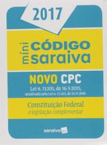 Mini Código Saraiva de Processo Civil 2017: Constituição Federal e Legislação Complementar