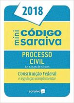 Mini Código Saraiva de Processo Civil 2018: Constituição Federal e Legislação Complementar